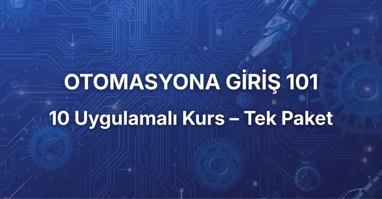 Otomasyona Giriş Paketi 101 (10 Farklı Kurs)
