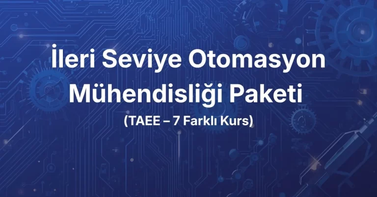 İleri Seviye Otomasyon Mühendisliği Paketi (7 Farklı Kurs)